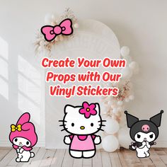 some hello kitty stickers are in front of a white wall with the words create your own props with our vinyl stickers