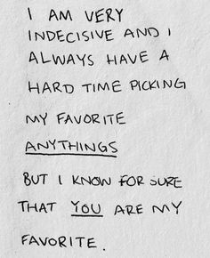 a piece of paper with writing on it that says, i am very indecisitive and always have a hard time picking my favorite anything but i know for