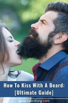 how to kiss with a beard, Beard Guide, Beard Tips, Long Beard, Beard Look, Awesome Beards, Long Beards