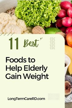 the 11 best foods to help elderly gain weight