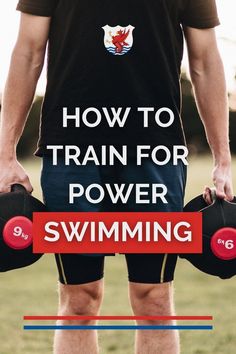 a man holding two dumbs with the words how to train for power swimming on it