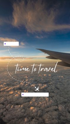 an airplane wing with the words time to travel on it's side above clouds