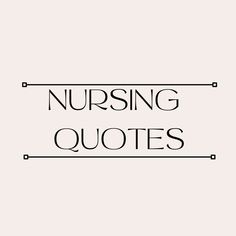 the words nursing quotes are black and white