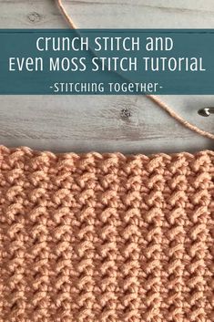 the crochet stitch and even moss stitch pattern is shown with text overlay