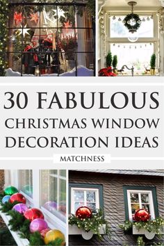 christmas window decoration ideas with text overlay that reads 30 fabulous christmas window decoration ideas