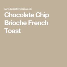 the chocolate chip brioche french toast is shown in white text on a brown background