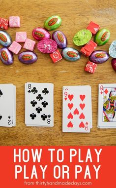 playing cards and candy on a table with the words how to play or pay