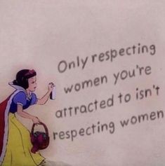 an image of a woman holding a wine glass with the words only respecting women you're attracted to isn't respected