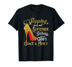 PRICES MAY VARY. Solid colors: 100% Cotton; Heather Grey: 90% Cotton, 10% Polyester; All Other Heathers: 50% Cotton, 50% Polyester Imported Pull On closure Machine Wash Stepping Into My September Birthday High Heels Tee. Funny Birthday gift for September girl women queen wife girlfriend mom grandma aunt sister daughter kids who are born in September Birthday Party decorations September birthday gifts Looking for queens gift are born September? September Tees, birthday clothes apparel for womens, Grace And Mercy, My 30th Birthday, Birthday Clothes, November Birthday Gifts, My September, Birthday Presents For Girls, Queen Gifts, Queen Tee, November Birthday