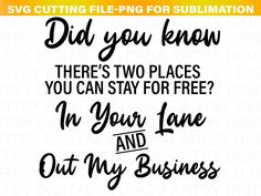 the phrase did you know there's two places you can stay for free? in your lane and out my business