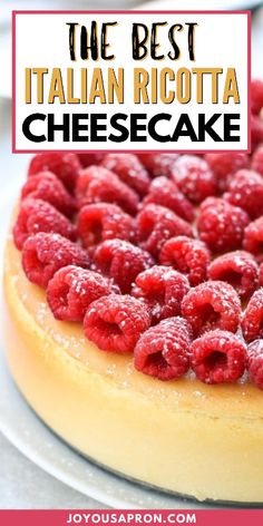 the best italian ricotta cheesecake with fresh raspberries on top and text overlay