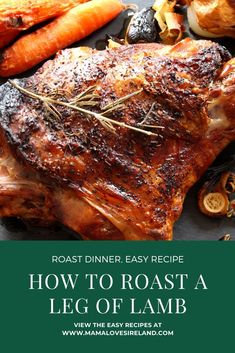 roast dinner easy recipe how to roast a leg of lamb