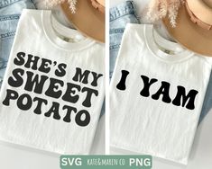 two t - shirts that say she's my sweet potato and i am yam