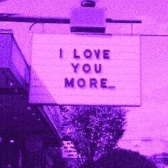 a sign that says i love you more