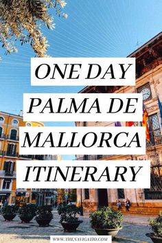 one day palma de mallorca itinerary Palma Mallorca Spain, Mallorca Spain Itinerary, 3 Days In Mallorca, Things To Do In Palma De Mallorca Spain, Where To Stay In Mallorca Spain, Palma De Majorca Spain, Things To Do In Palma De Mallorca, Palma Majorca