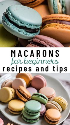 macarons for beginners, recipes and tips