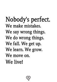 a black and white photo with the words nobody's perfect, we make mistakes