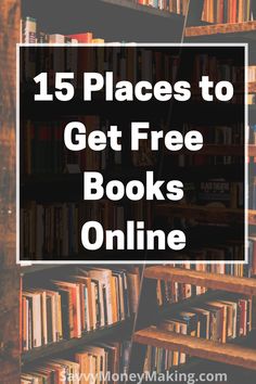 bookshelf with text that reads 15 places to get free books online