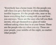 a poem written in black and white with the words everybody has a home team it's the people you call when you get a flat tire or when something terrible happens