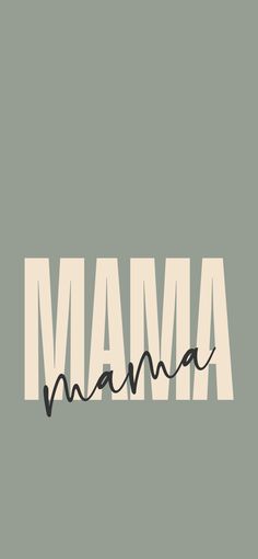 the word mama written in black and white