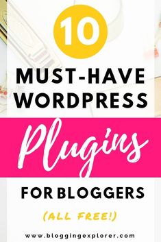 the top 10 must have wordpress plugins for bloggers to use in their blog