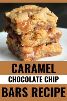 caramel chocolate chip bars stacked on top of each other with text overlay that reads caramel chocolate chip bars recipe