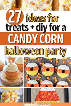 halloween treats and desserts for a candy corn party with text overlay that reads 27 ideas for treats + diy for a candy corn halloween party