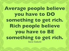 a green background with the words, average people believe you have to do something to get rich