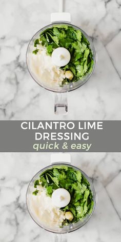 two blenders filled with different types of food and the words cilantro lime dressing quick & easy