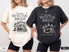 two women standing next to each other wearing t - shirts that say witches with the bride