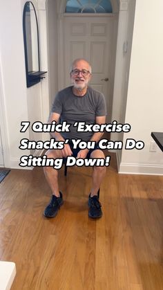 an older man sitting on a chair with the words 7 quick exercise snacks you can do sitting down