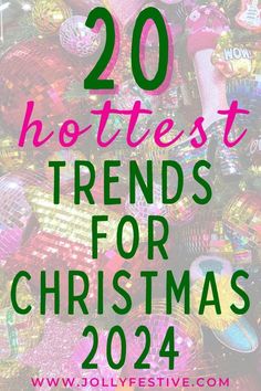 colorful christmas ornaments with the words 20 hottest trend for christmas