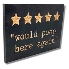 there are five stars on the sign that says, i would poop here again