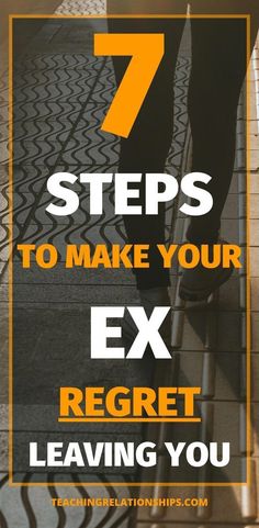 a person walking down a sidewalk with the words 7 steps to make your ex regt leaving