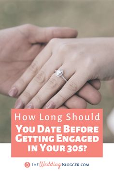 two people holding hands with the text how long should you date before getting engaged in your 30s?