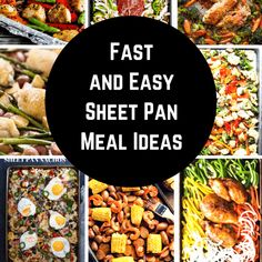 the words fast and easy sheet pan meal ideas are overlaid with pictures of different foods