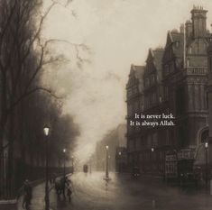 an image of a city street with people walking on it and the words it is never luck it is always aliah