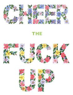 the words'check the f up'are made out of colorful flowers and leaves