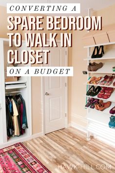 an open closet with shoes and rugs on the floor in front of it text overlay reads, convering a spare bedroom to walk in closet on a budget