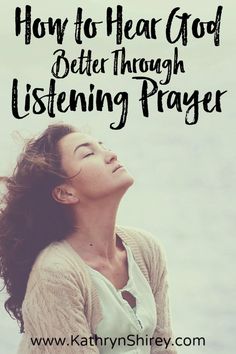 a woman with her eyes closed and the words how to hear god better through listening prayer