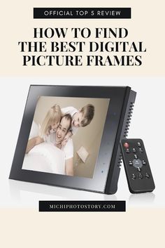 an electronic device with the text how to find the best digital picture frames