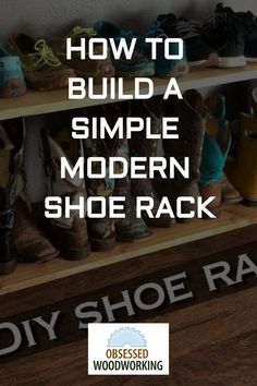 a shoe rack with shoes on it and the words how to build a simple modern shoe rack