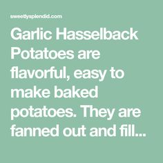 the words garlic hasselback potatoes are flavorful, easy to make baked potatoes they are