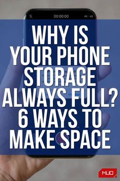 someone holding up their cell phone with the text why is your phone storage always full? 6 ways to make space