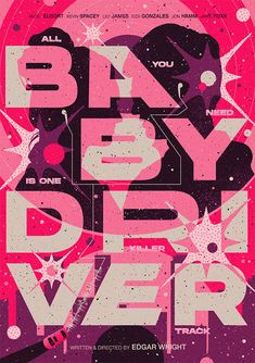 a poster with the words baby driver written in pink and purple on top of it