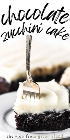 chocolate zucchini cake on a white plate with a fork in it and the title overlay reads, chocolate zucchini cake