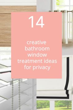 a pink sign that says creative bathroom window treatment ideas for privacy