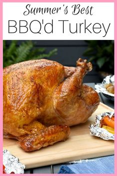 a roasted turkey on a cutting board with text overlay that reads summer's best bbqd turkey