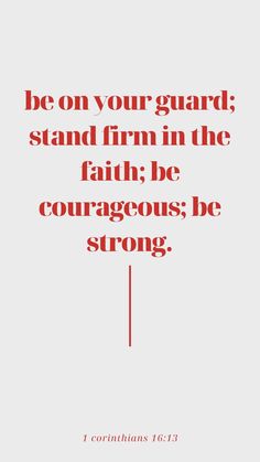 a red and white poster with the words, be on your guard stand firm in the faith