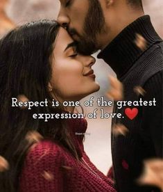 a man and woman kissing with the caption respect is one of the greatest expression of love